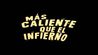 "Más Caliente que el Infierno" Trailer oficial