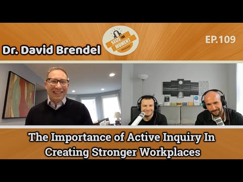 Dr. David Brendel: The Importance of Active Inquiry In Creating Strong Workplaces | STM Podcast #109