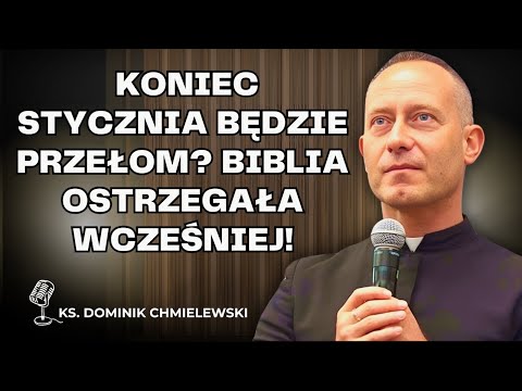 Dominik Chmielewski - Koniec stycznia: będzie przełom? Biblia ostrzegała wcześniej!