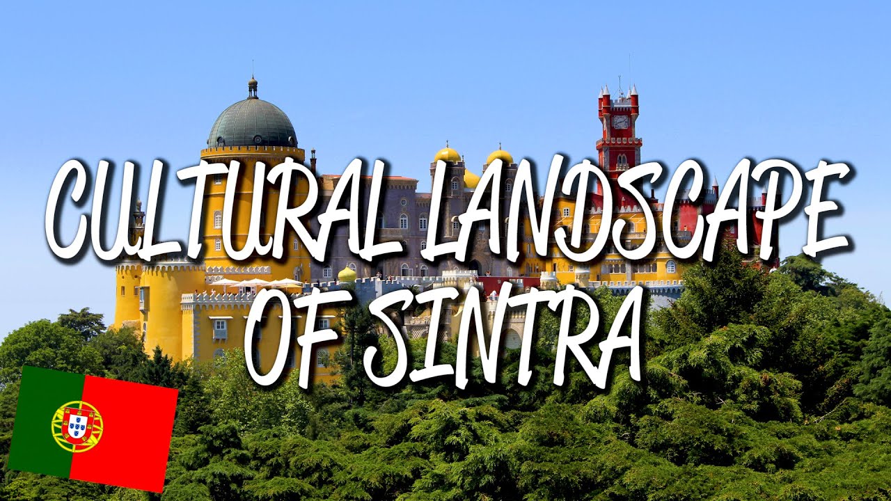 The Cultural Landscape of Sintra - UNESCO World Heritage Site
