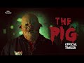 THE PIG ( Official Trailer ) | Horror Short 2023