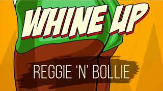 WHINE UP by Reggie N Bollie - PREVIEW