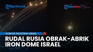 Puluhan Roket Rusia Meluncur Bombardir Israel 3 Hari Berturut-turut, Iron Dome Sampai Gagal Halau