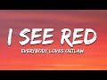 Everybody Loves An Outlaw - I See Red (Lyrics)