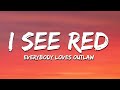 Everybody Loves An Outlaw I See Red Lyrics