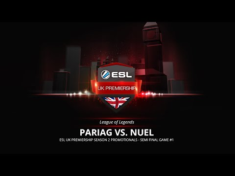 LoL - NUEL vs. PariaG - ESL UK Premiership Season 2 Promotionals - Semi Finals (Game 1)