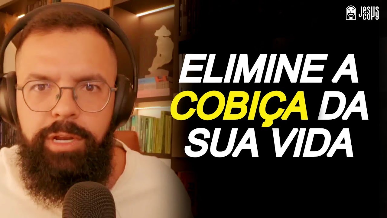A VERDADE SOBRE QUEM COBIÇA - DOUGLAS GONÇALVES | Podcast Jesuscopy