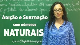 Adição e Subtração com Números Naturais - Vivendo a Matemática com a Professora Angela