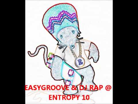 EASYGROOVE & DJ RAP @ ENTROPY 10