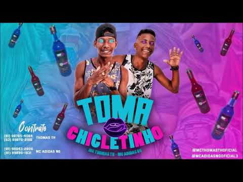 TOMA CHICLETINHO - MC ADIDAS NG E MC THOMAS TH - BREGA FUNK