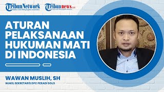 Mengulik Aturan Pelaksanaan Hukuman Mati di Indonesia