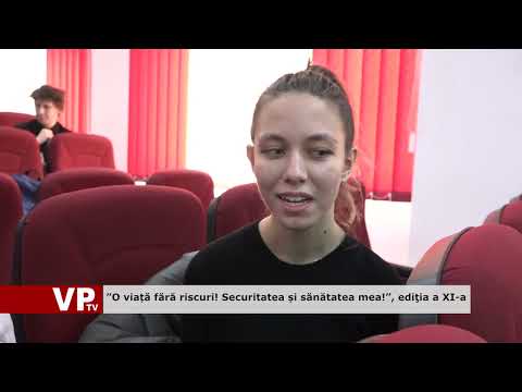 ” O viață fără riscuri! Securitatea și sănătatea mea!”, ediţia a XI-a