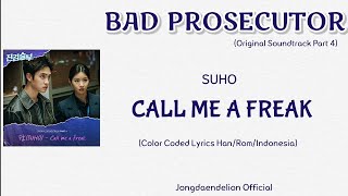 Suho (수호) - Call Me a Freak Bad Prosecutor OST Part 4 Color Coded Lyrics (Han/Rom/Indonesia)