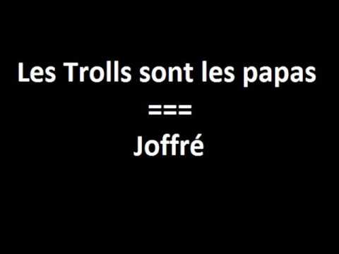Les Trolls sont les papas - Joffré