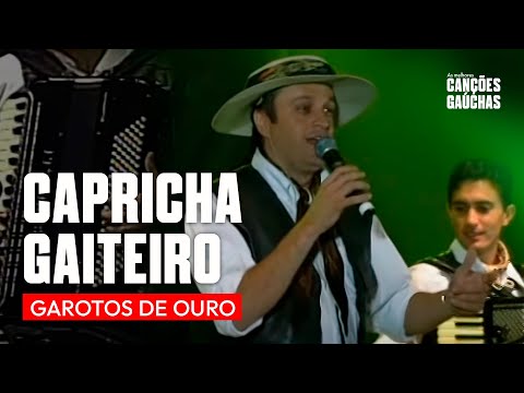 CAPRICHA GAITEIRO - GAROTOS DE OURO