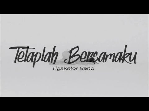 Tetaplah Bersamaku - Tigakelor Band (Official Video Lyric)