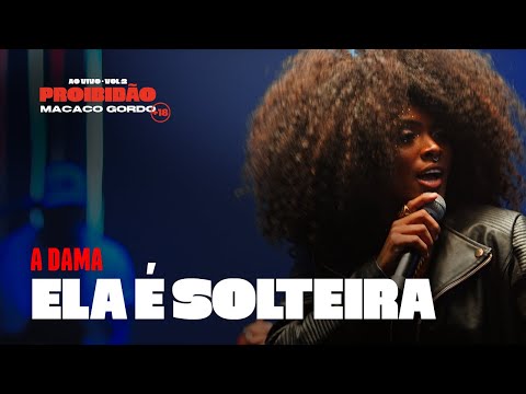 A Dama - Ela É Solteira | Proibidão Macaco Gordo (Ao Vivo)