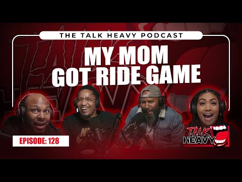 TalkHeavy Podcast Ep128😈🤔MY MOM GOT RIDE GAME💥🤔😈