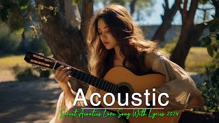 The Best Love Song Acoustics With Lyrics 2024🎸Acoutics Song Cover Chill🎸Love Song Acoustic 🎸