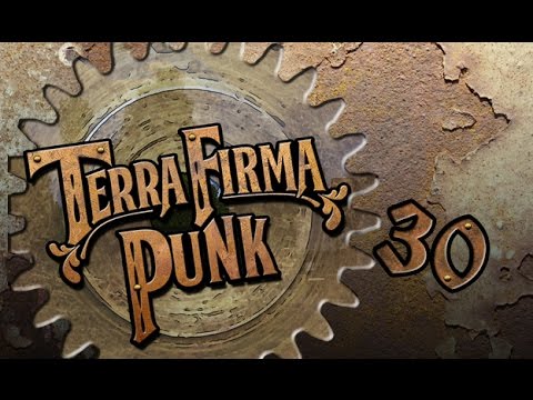 TERRAFIRMAPUNK! Ep. 30 - Tragedia!