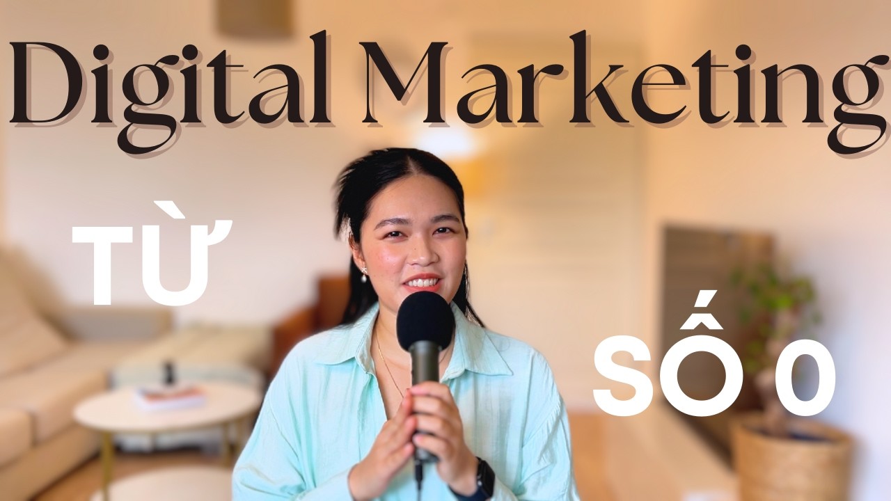 KHOÁ HỌC DIGITAL MARKETING CƠ BẢN cho NGƯỜI MỚI BẮT ĐẦU: 5 bài học quan trọng