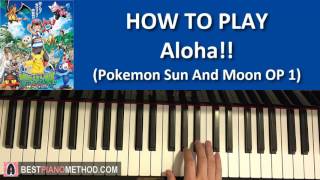 HOW TO PLAY - Pokemon Sun And Moon Anime - "Aloha!!" - OP 1 (Piano Tutorial Lesson)
