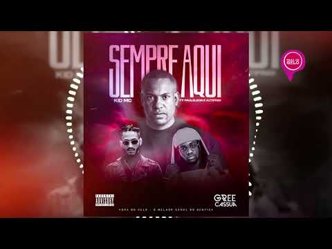 Kid MC - Sempre Aqui ft Paulelson & Don Altifridi (Prod. Mário Flow)