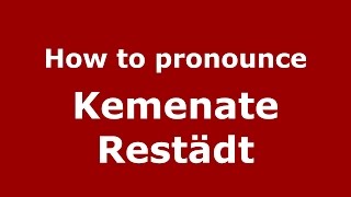 How to pronounce Kemenate Restädt