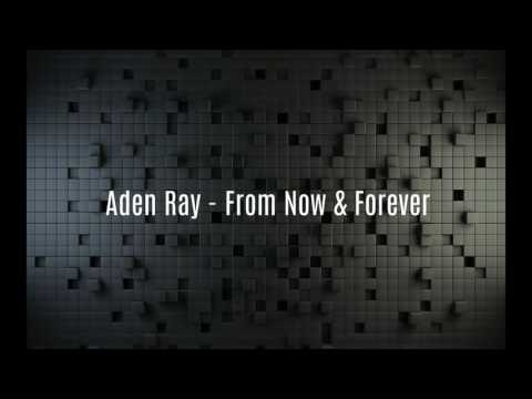 Aden Ray - From Now & Forever (Audio)