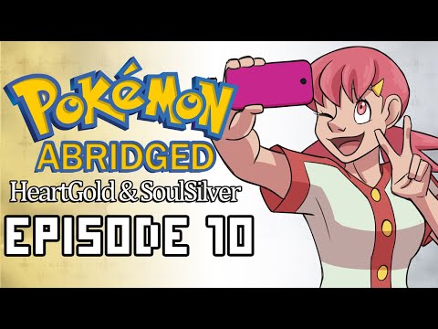 Pokemon Abridged: HeartGold & SoulSilver - Ep. 10