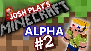 Josh Plays Minecraft Alpha #2