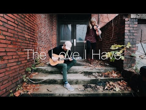 The Love I Have - Caleb Miller (An Original with Sarah Wilson)