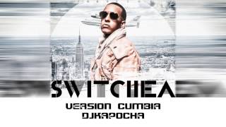 Daddy Yankee - Switchea (Version Cumbia) Dj Kapocha