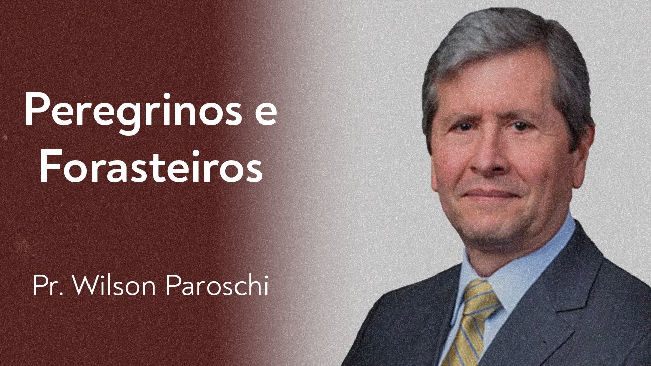 Peregrinos e Forasteiros | Pr. Wilson Paroschi  | Adventistas Moema | 01.10.2022