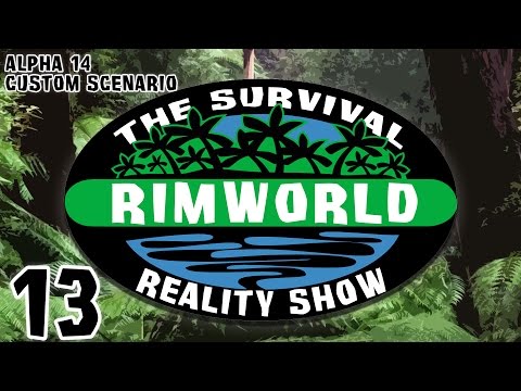 RimWorld: The Survival Reality Show - Episode 13 [Rimworld Alpha 14 Custom Scenario]