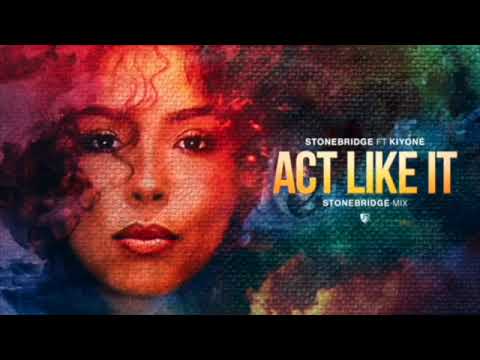 OUT NOW: StoneBridge ft Kiyoné  - Act Like It