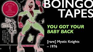 You Got Your Baby Back — The Mystic Knights of the Oingo Boingo