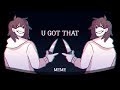 U Got That Animation MEME Creepypasta