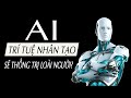 Trí Tuệ Nhân Tạo AI Là Gì AI Có Thống Trị Con Người Không
