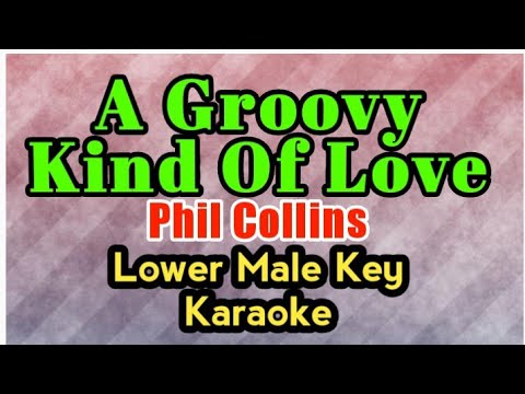 A Groovy Kind of Love by Phil Collins Lower Male Key Karaoke