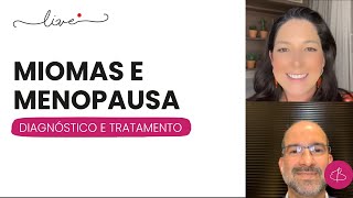 MIOMA X MENOPAUSA (Live do dia 22/02/22) Com Dr. Thiers
