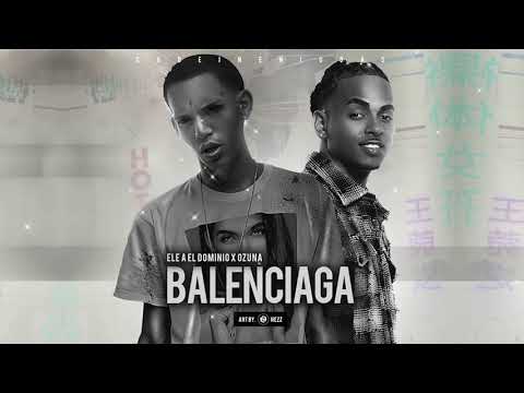 Balenciaga remix - Ele A El Dominio ft ozuna