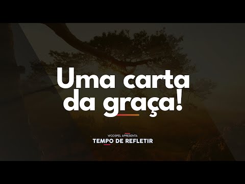 [Tempo de Refletir] Uma carta de graça