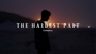 The Hardest Part - Coldplay ( Sub Español - Lyrics )