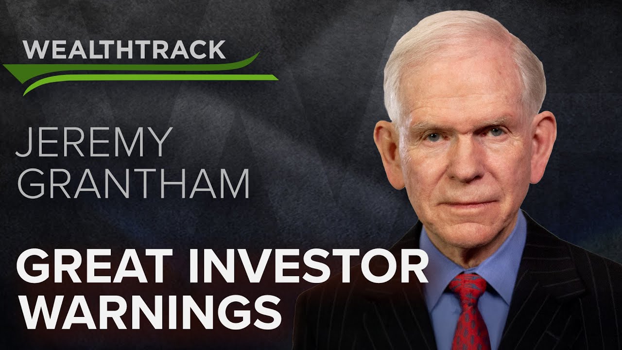 Legendary Value Investor Jeremy Grantham Warns About US Stock Market Risks