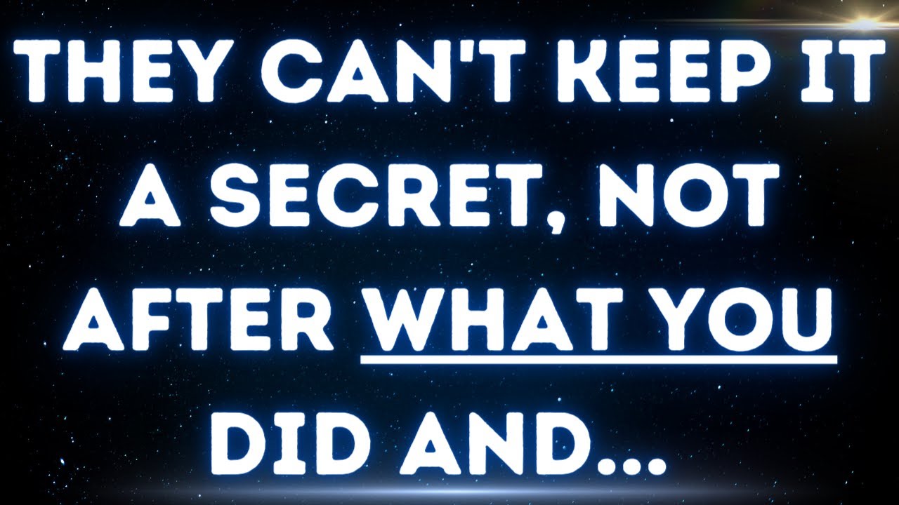 💌They can't keep it a secret, not after what you did and...