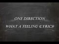 One Direction - What a Feeling (Lyrics) 