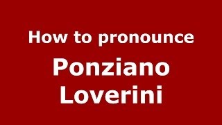 How to pronounce Ponziano Loverini