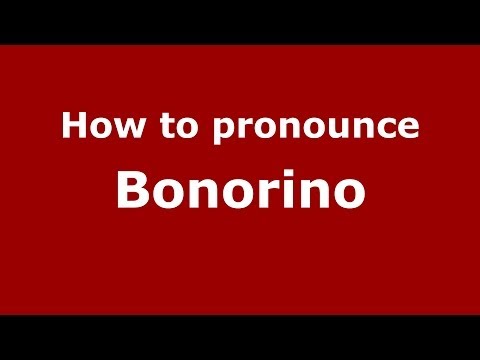 How to pronounce Bonorino