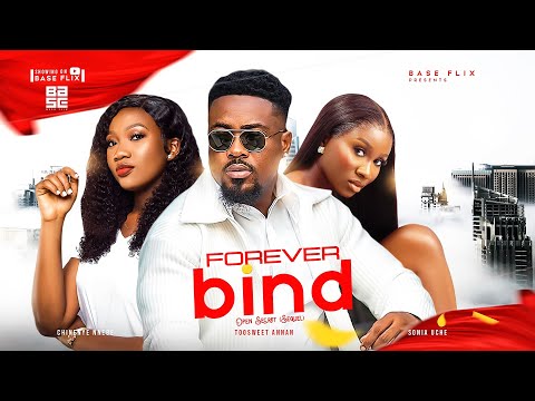 FOREVER BIND - Toosweet Annan, Sonia Uche, Chinenye Nnebe 2023 Nigerian Nollywood Romantic Movie